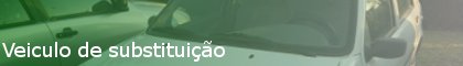 Veiculo de substituição